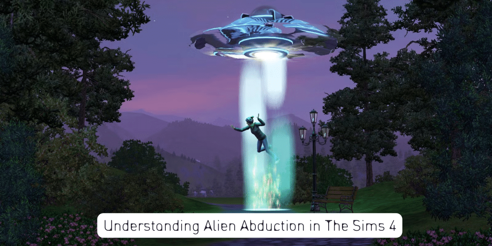 Understanding Alien Abduction in The Sims 4